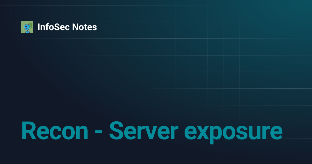 Recon - Server exposure | InfoSec Notes