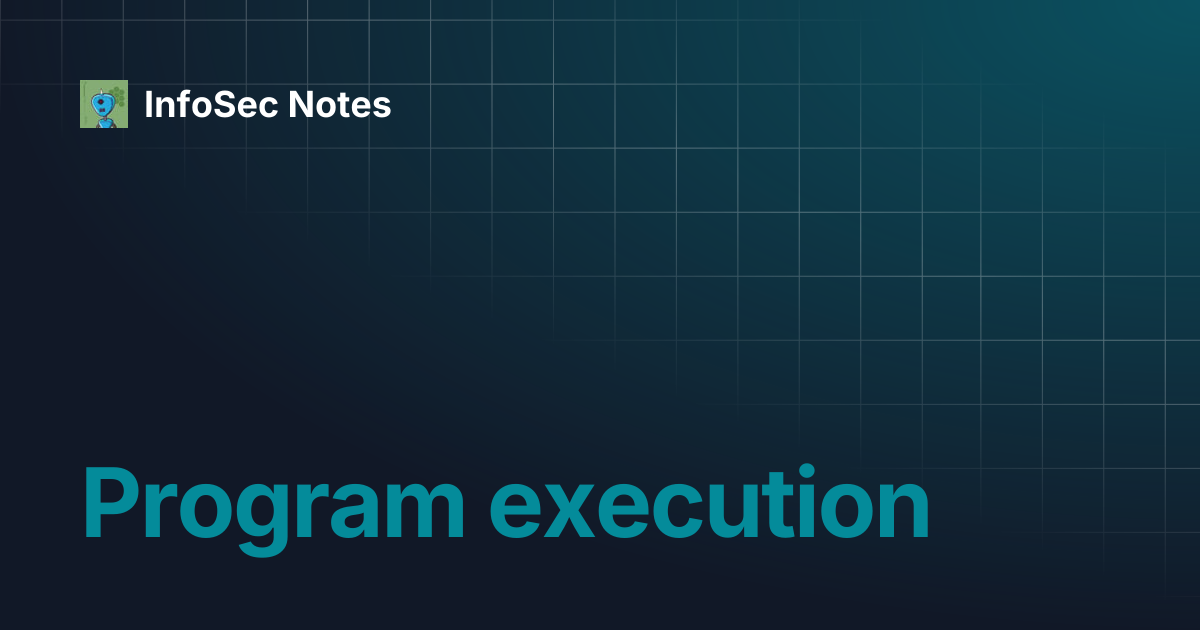 Program execution | InfoSec Notes