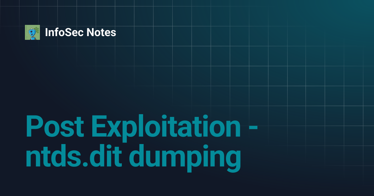 Post Exploitation - ntds.dit dumping | InfoSec Notes