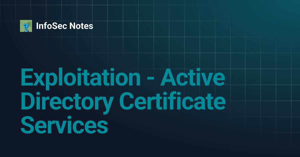 Exploitation - Active Directory Certificate Services | InfoSec Notes