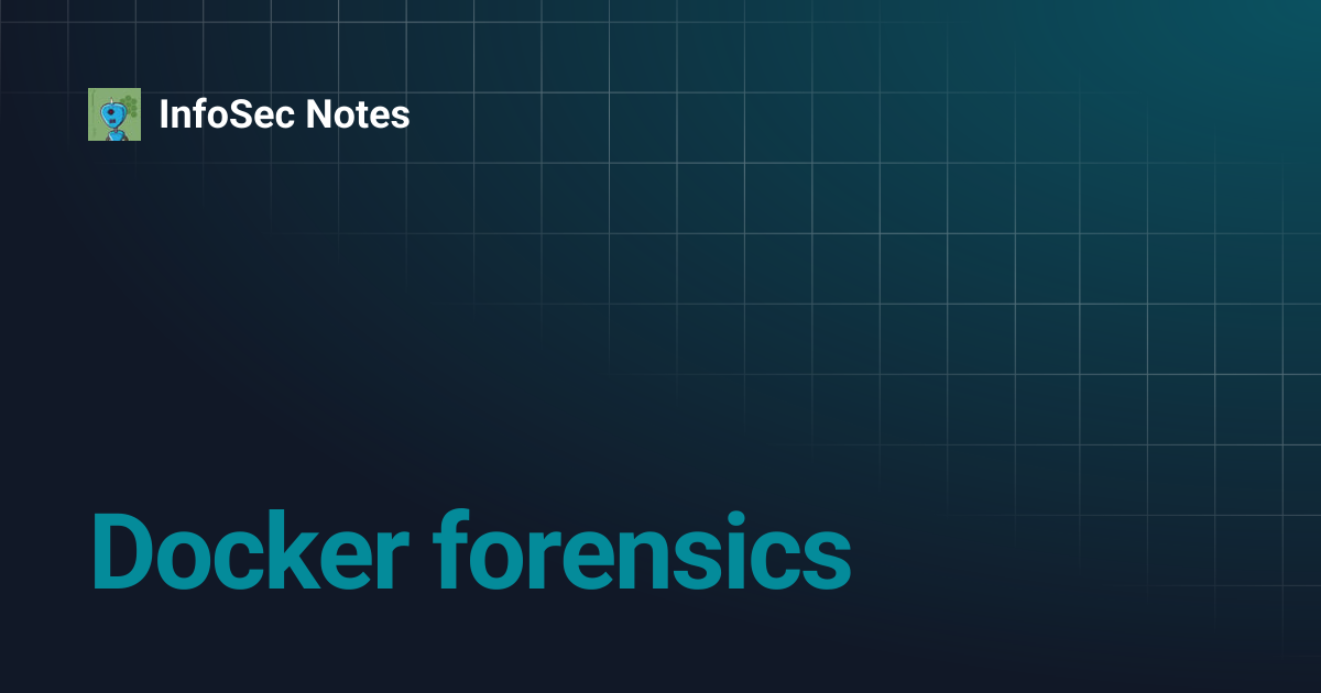 Docker forensics | InfoSec Notes